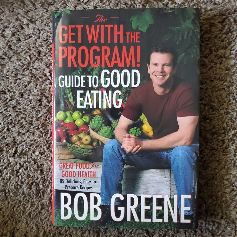 The get with the program! Guide to good eating