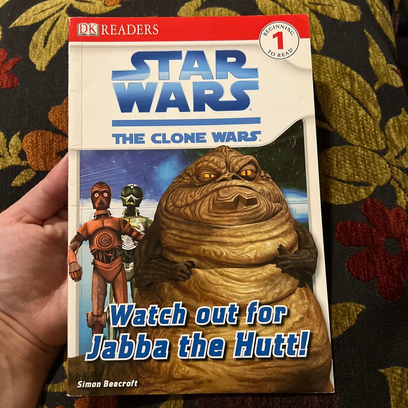 DK Readers L1: Star Wars: the Clone Wars: Watch Out for Jabba the Hutt!