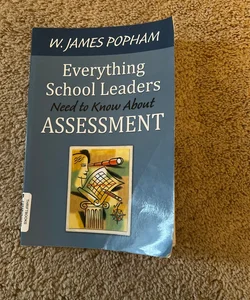 Everything School Leaders Need to Know about Assessment