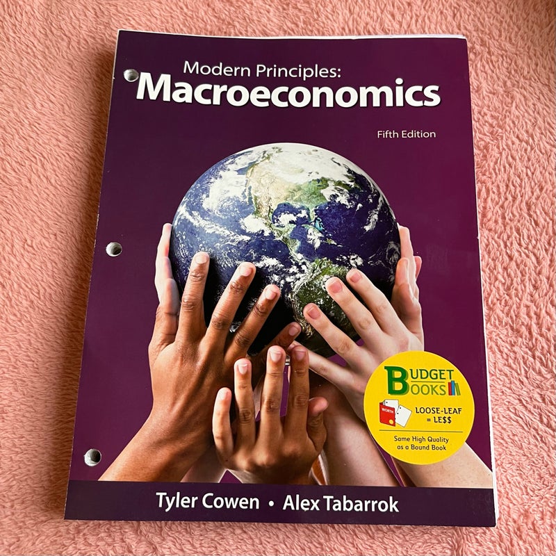 Loose-Leaf Version for Modern Principles: Macroeconomics