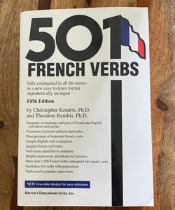Five Hundred and One French Verbs Fully Conjugated in All the Tenses and Moods in a New Easy-to-learn Format