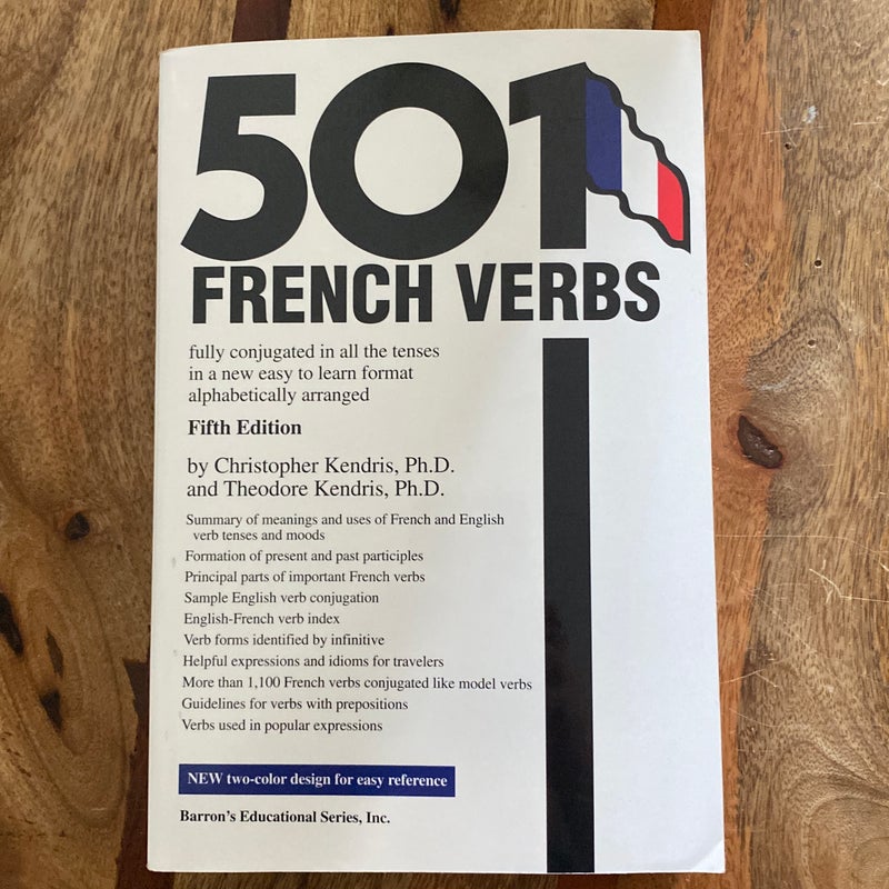 Five Hundred and One French Verbs Fully Conjugated in All the Tenses and Moods in a New Easy-to-learn Format