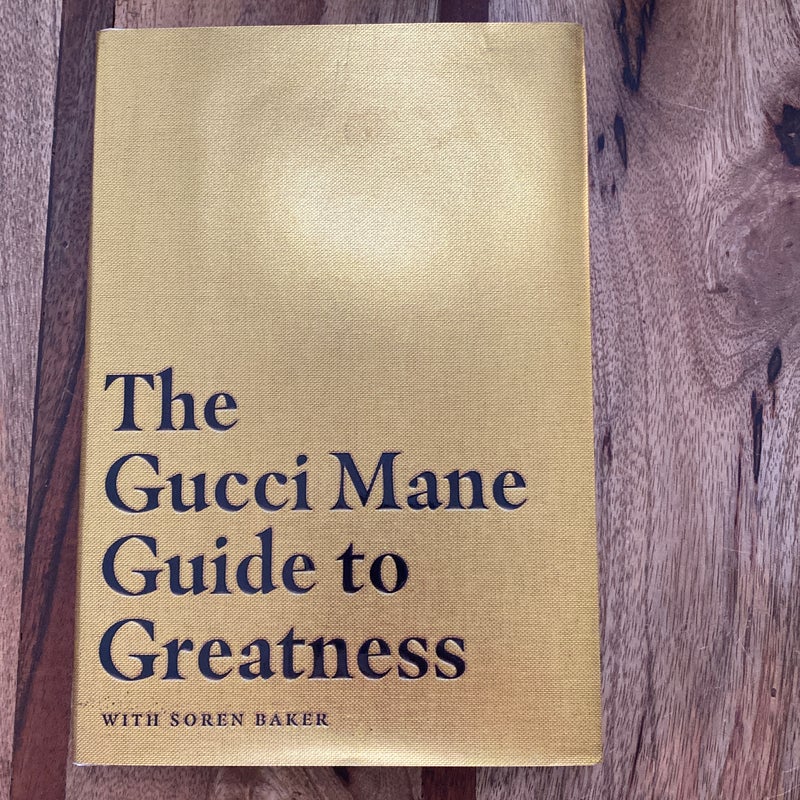 The Gucci Mane Guide to Greatness