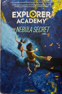 Explorer Academy: the Nebula Secret: A Novel