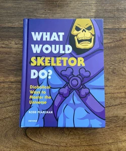 What Would Skeletor Do?