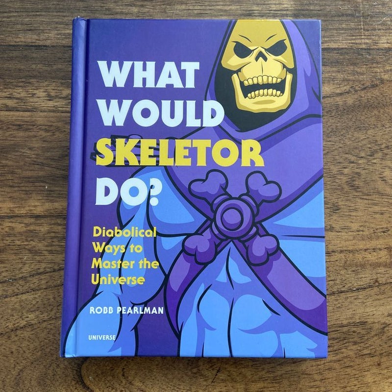 What Would Skeletor Do?