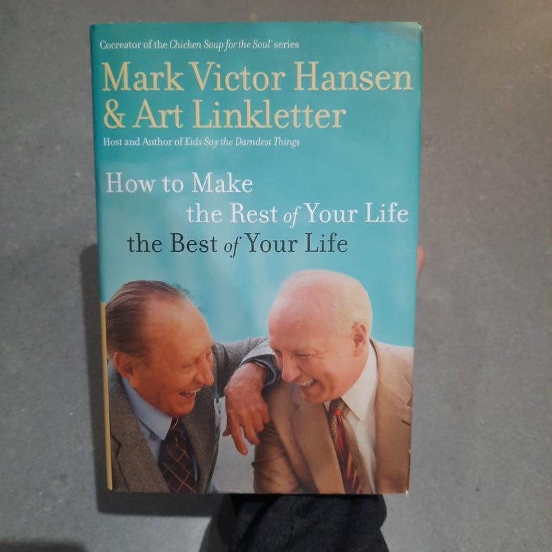 How to Make the Rest of Your Life the Best of Your Life