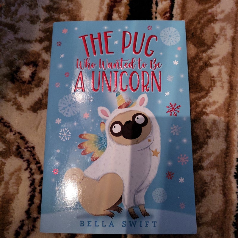 The Pug Who Wanted to Be a Unicorn