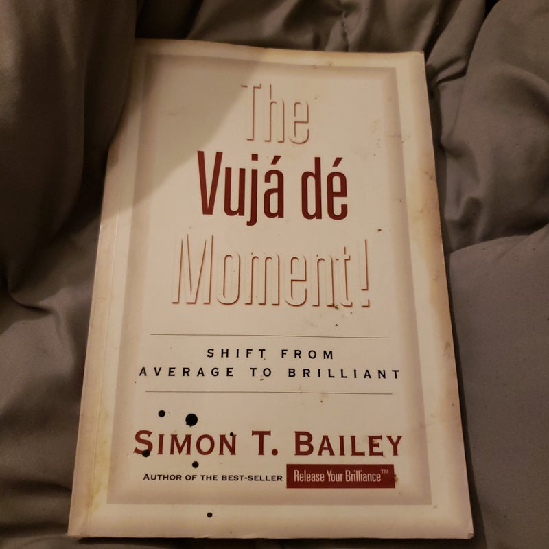 The Vuja de Moment