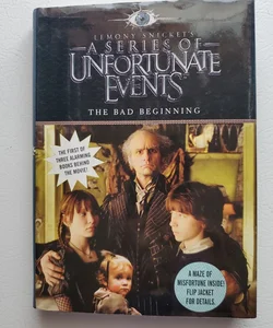 A Series of Unfortunate Events: the Bad Beginning Movie Tie-In Edition
