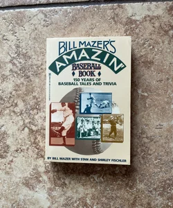 Bill Mazer's Amazin' Baseball Book