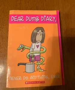 Dear Dumb Diary, never do anything