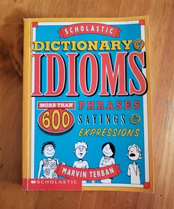 Scholastic Dictionary of IDIOMS
