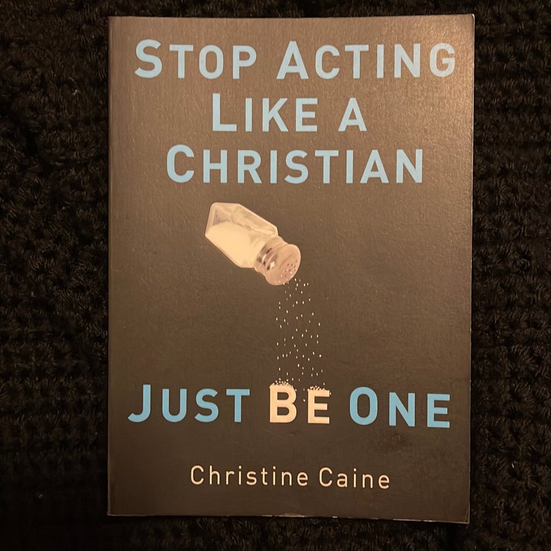 stop-acting-like-a-christian-just-be-one