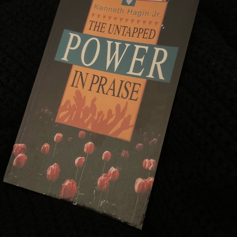 The Untapped Power in Praise