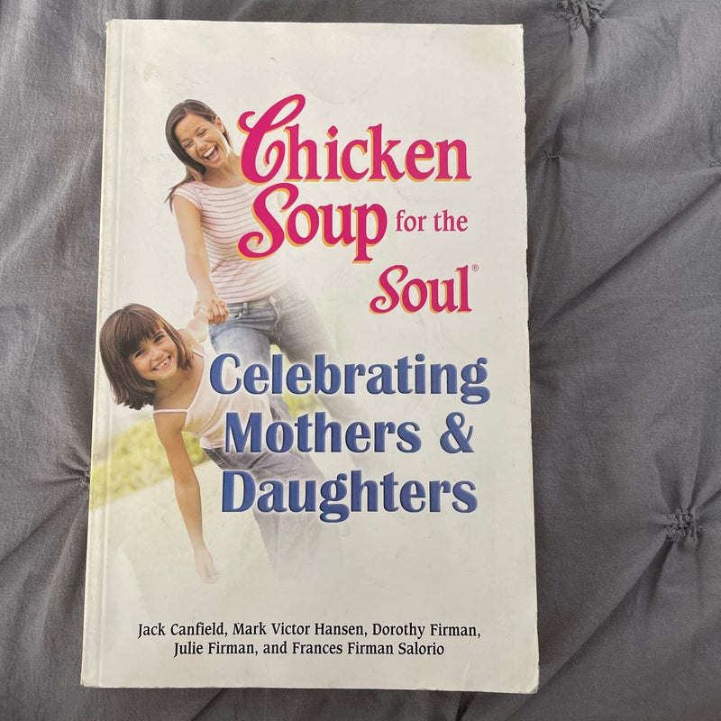 Chicken Soup for the Mother and Daughter Soul