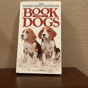 The Reader's Digest Illustrated Book of Dogs