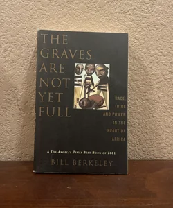 The Graves Are Not yet Full