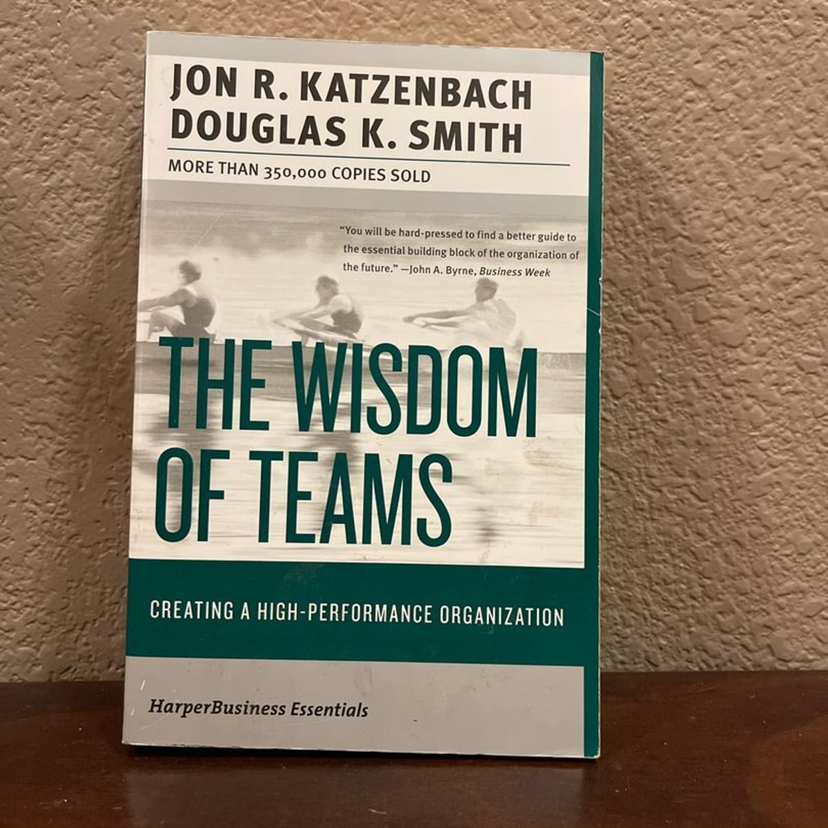 The Wisdom of Teams by Jon R. Katzenbach, Douglas K. Smith