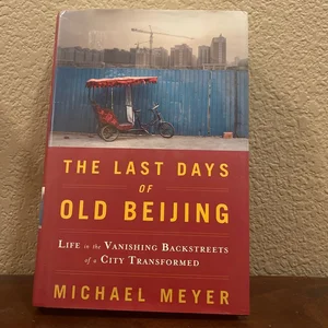 The Last Days of Old Beijing