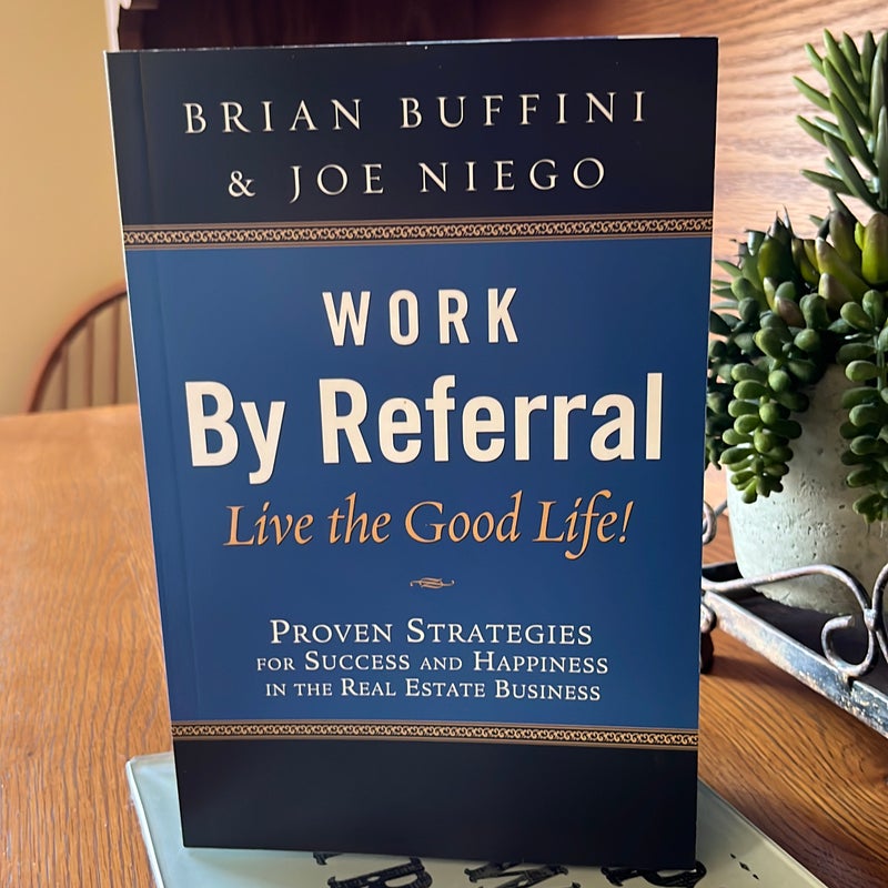 Work by Referral Live the Good Life