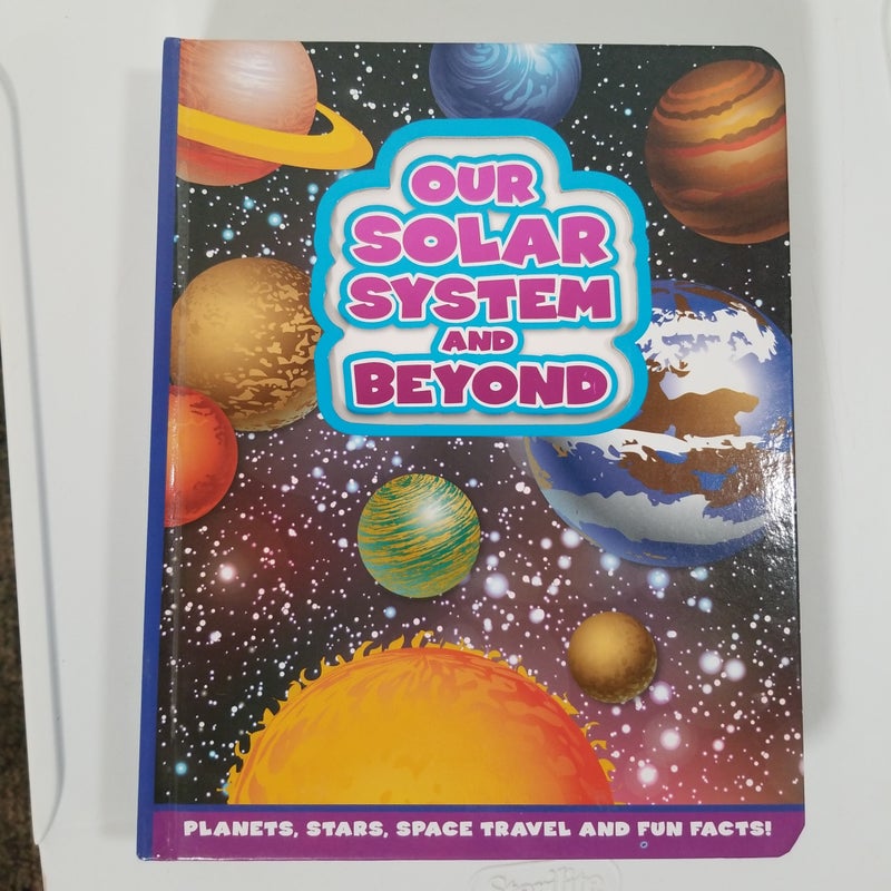 Our Solar System and Beyond