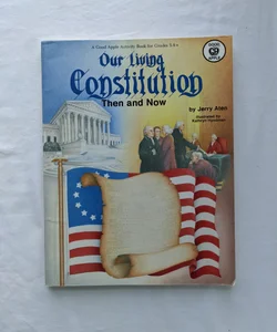Our Living Constitution - Then and Now