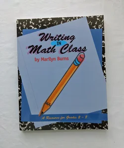 Writing in Math Class: a Resource for Grades 2-8