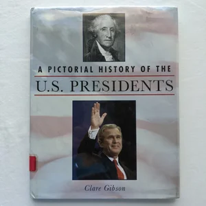 A Pictorial History of the U. S. Presidents