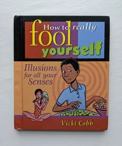 How to Really Fool Yourself