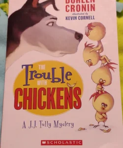 The Trouble with Chickens