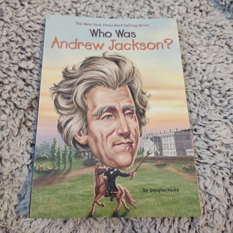 Who Was Andrew Jackson?