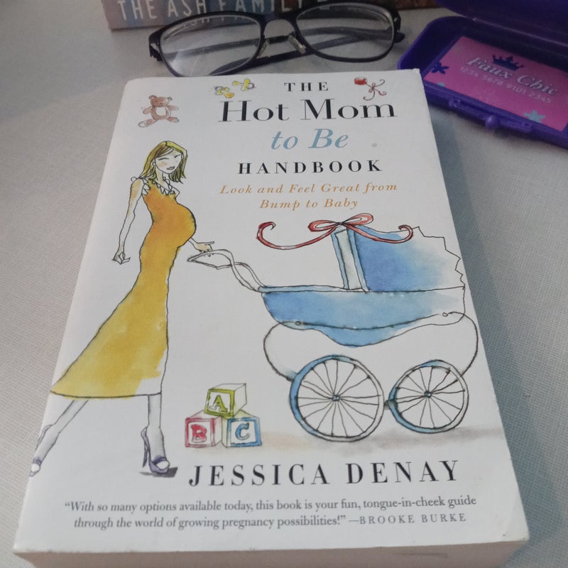 The Hot Mom to Be Handbook