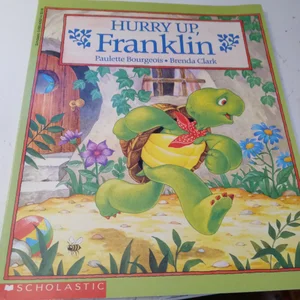 Hurry up, Franklin