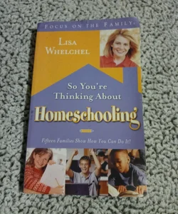 So You're Thinking about Homeschooling