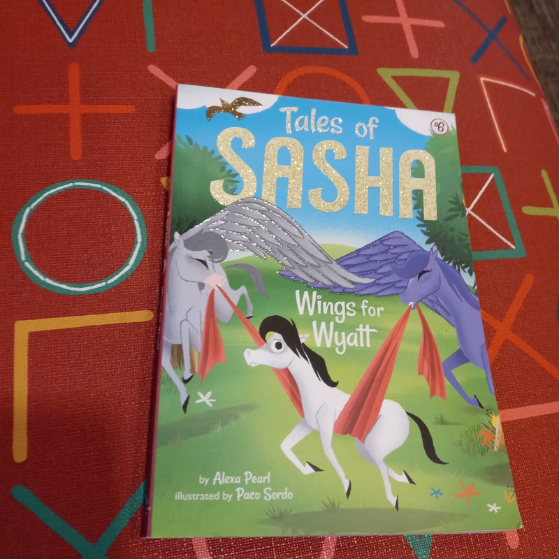 Tales of Sasha 6: Wings for Wyatt