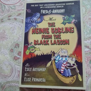 Fred and Anthony Meet the Heinie Goblins from the Black Lagoon