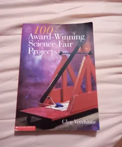 100 Award Winning Science Fair Projects 