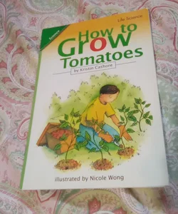 Reading 2011 Leveled Reader 2. 4. 2 below How to Grow Tomatoes