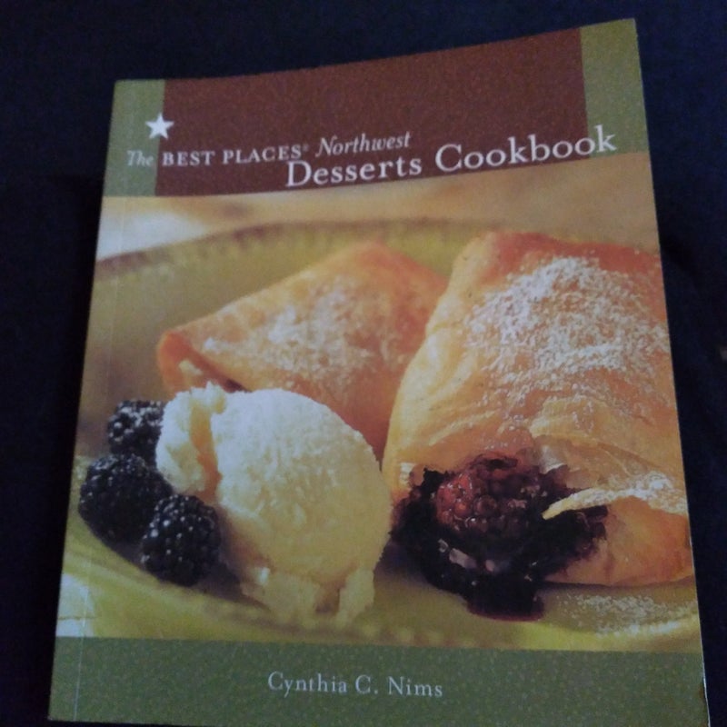 The Best Places Northwest Desserts Cookbook