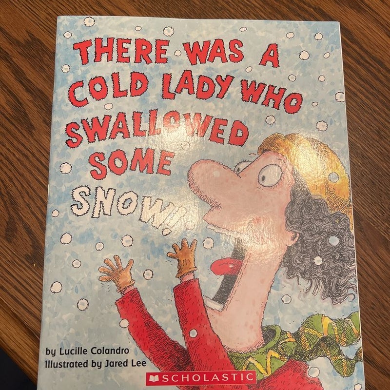 There Was a Cold Lady Who Swallowed Some Snow!