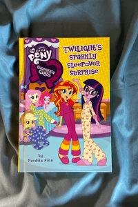 My Little Pony: Equestria Girls: Twilight's Sparkly Sleepover Surprise
