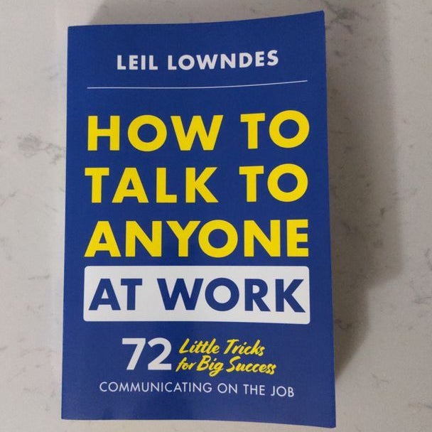 How to Talk to Anyone at Work: 72 Little Tricks for Big Success Communicating on the Job