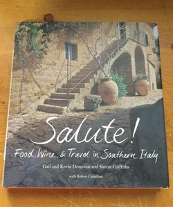 Salute! Food, Wine, and Travel in Southern Italy