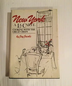 New York a la Carte - Cooking with the Great Chefs 1978 1st Ed. 