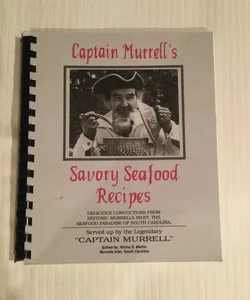 Captain Murrells Savory Seafood Recipes