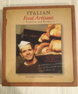 Italian Food Artisans - Recipes and Traditions of Italy