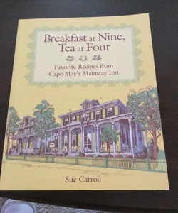 Breakfast at Nine, Tea at Four Cookbook Cape May Mainstay Inn