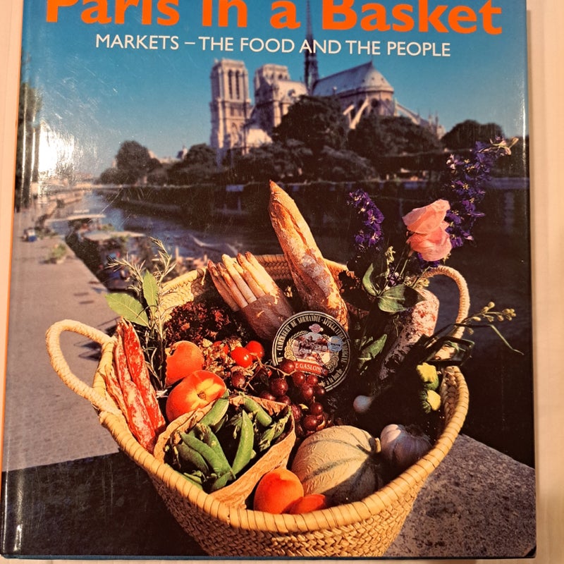 Paris in a Basket; The Markets, Food and People 
