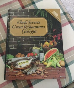 Chefs' Secrets Recipes from Great Restaurants in Georgia